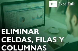 ELIMINAR CELDAS, FILAS Y COLUMNAS