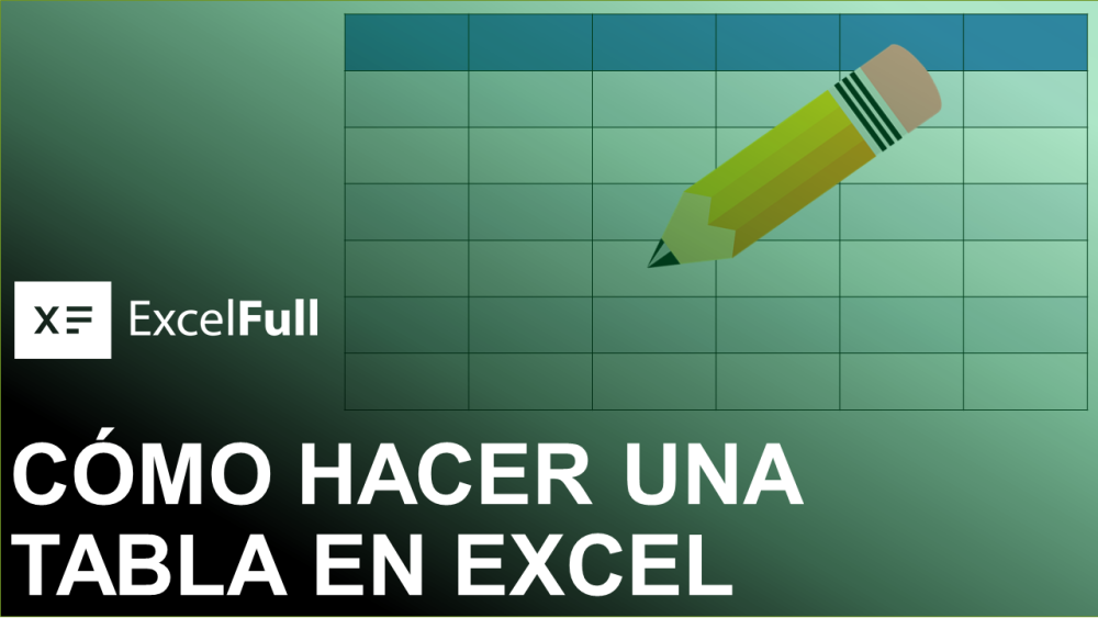 CÓMO HACER UNA TABLA EN EXCEL