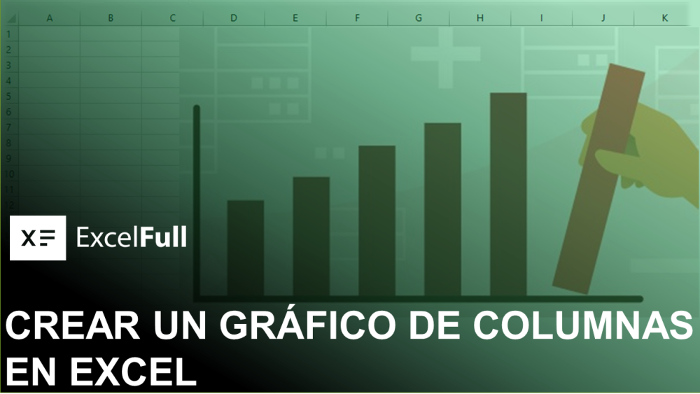 CREAR UN GRÁFICO DE COLUMNAS EN EXCEL