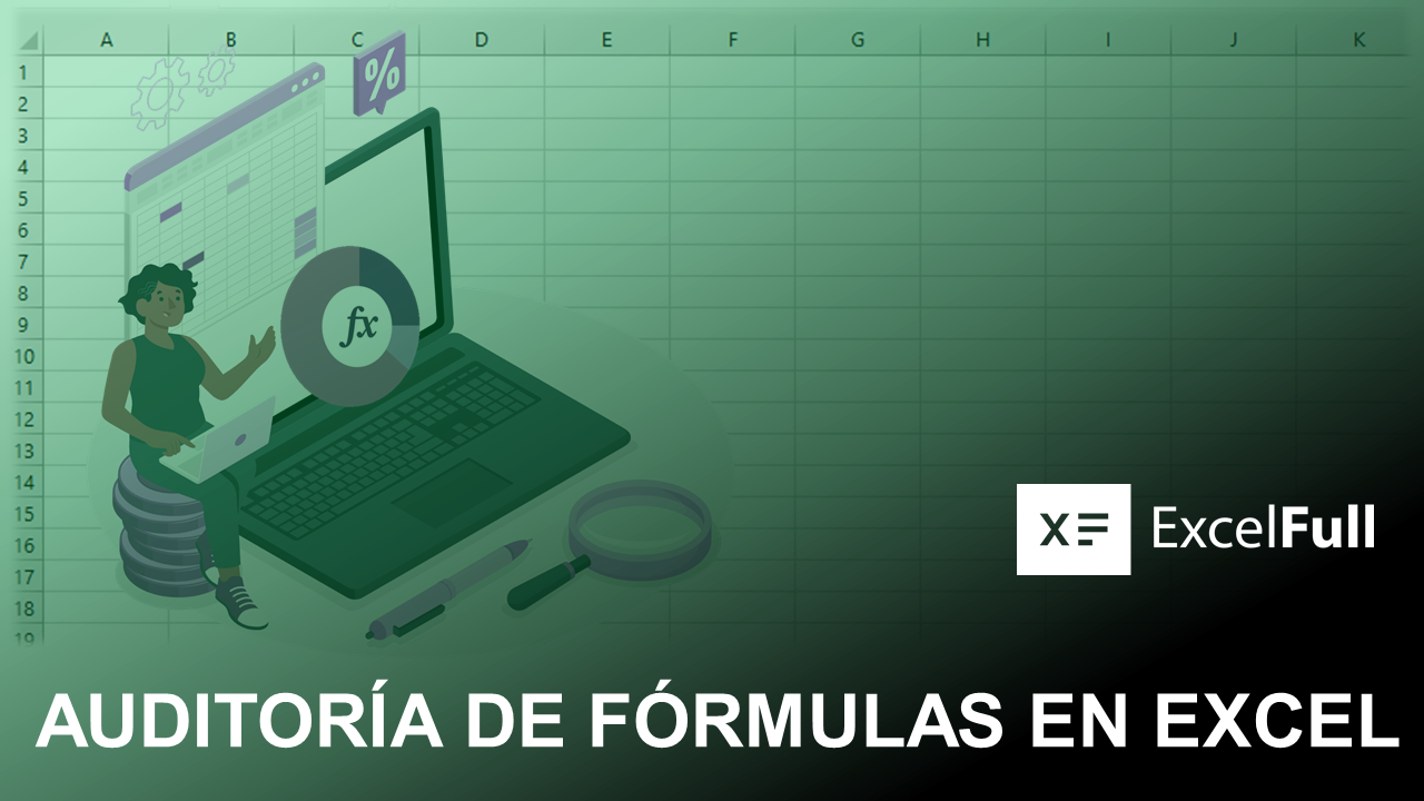 AUDITORÍA DE FÓRMULAS EN EXCEL