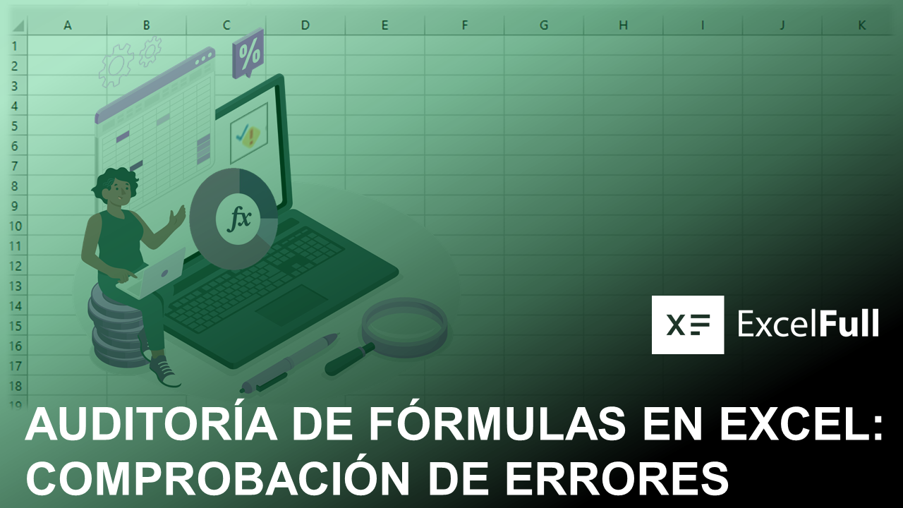 AUDITORÍA DE FÓRMULAS: COMPROBACIÓN DE ERRORES