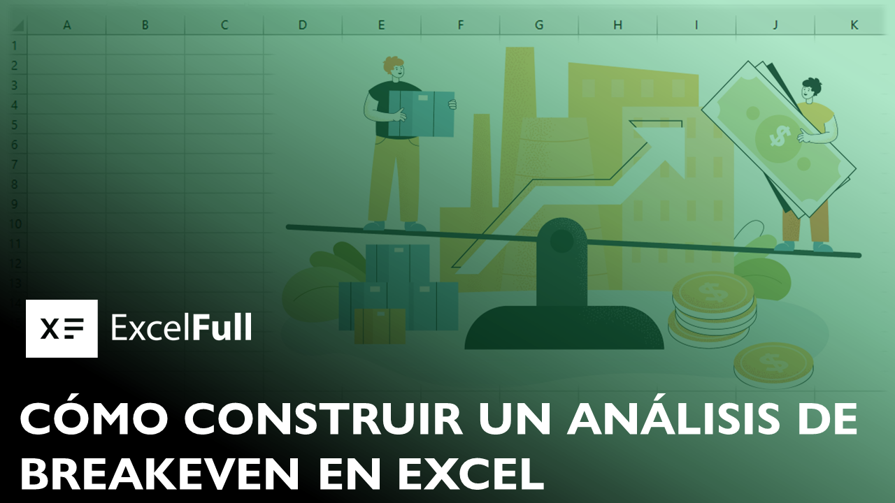 CONSTRUIR UN ANÁLISIS DE BREAKEVEN EN EXCEL