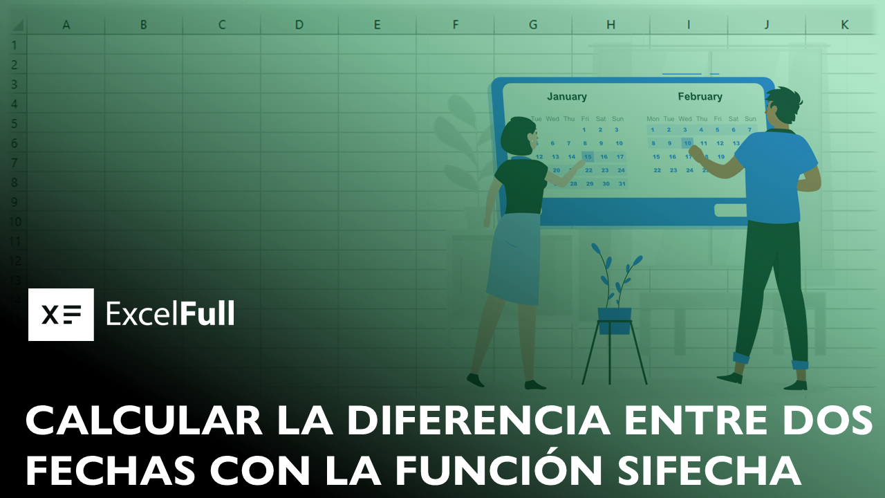 CÓMO USAR LA FUNCIÓN SIFECHA EN EXCEL PARA CALCULAR LA DIFERENCIA ENTRE DOS FECHAS