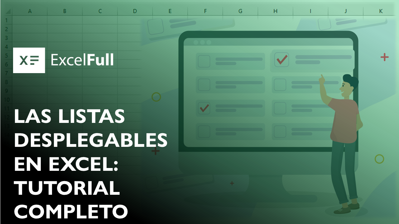 LAS LISTAS DESPLEGABLES EN EXCEL: TUTORIAL COMPLETO