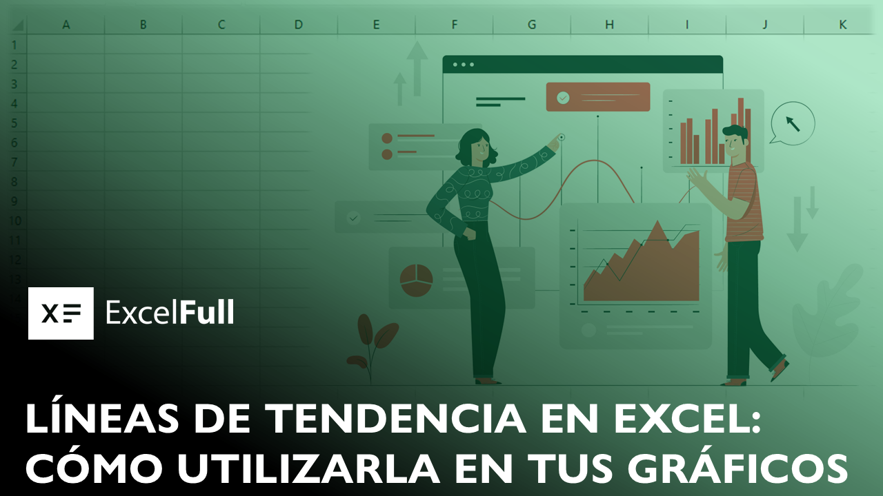 LÍNEAS DE TENDENCIA EN EXCEL: PARA QUÉ SIRVEN Y CÓMO UTILIZARLA EN TUS GRÁFICOS