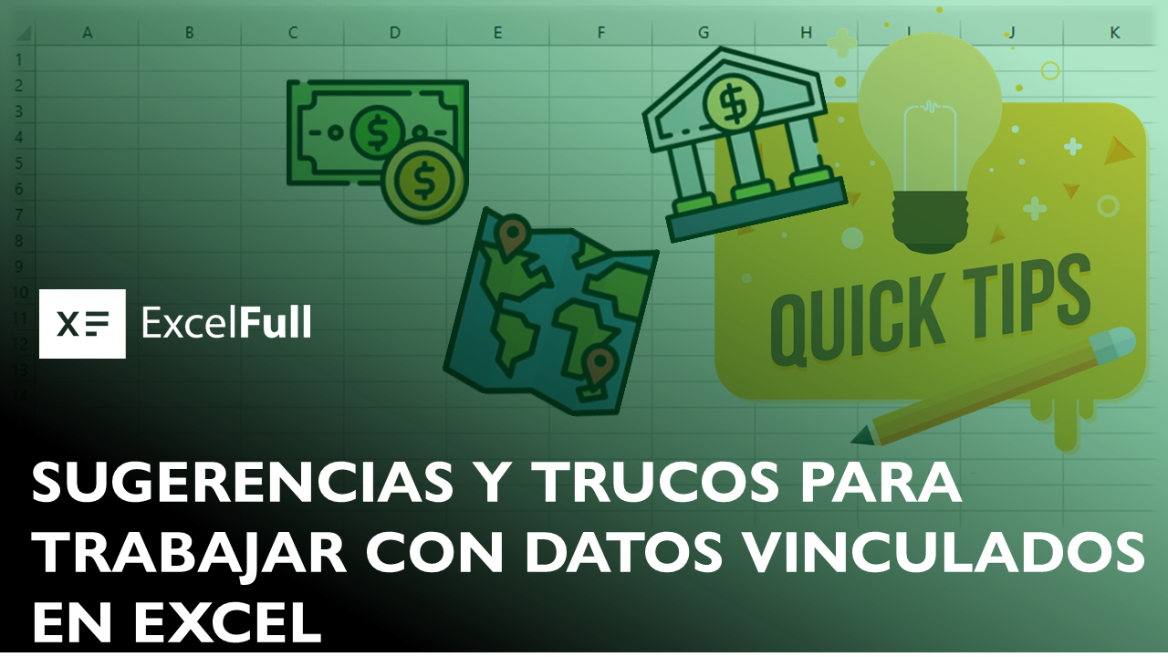 SUGERENCIAS Y TRUCOS PARA TRABAJAR CON DATOS VINCULADOS EN EXCEL