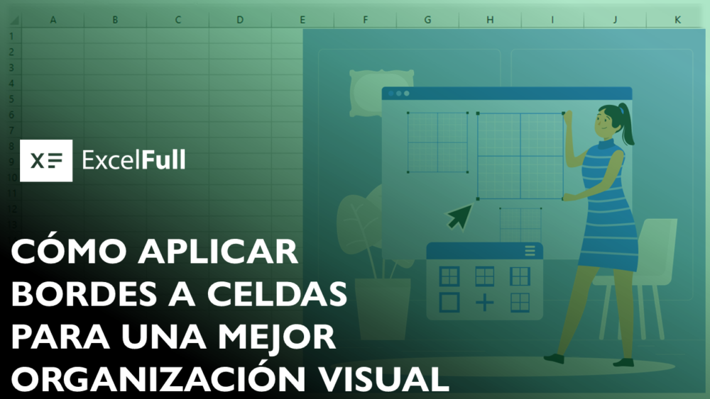 CÓMO APLICAR BORDES A CELDAS EN EXCEL PARA UNA MEJOR ORGANIZACIÓN VISUAL