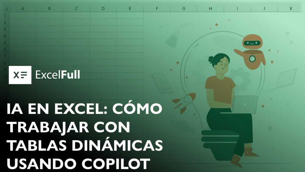 IA EN EXCEL: CÓMO TRABAJAR CON TABLAS DINÁMICAS USANDO COPILOT