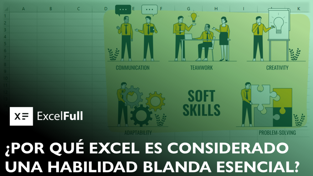 POR QUÉ EXCEL ES CONSIDERADO UNA HABILIDAD BLANDA ESENCIAL, laboral