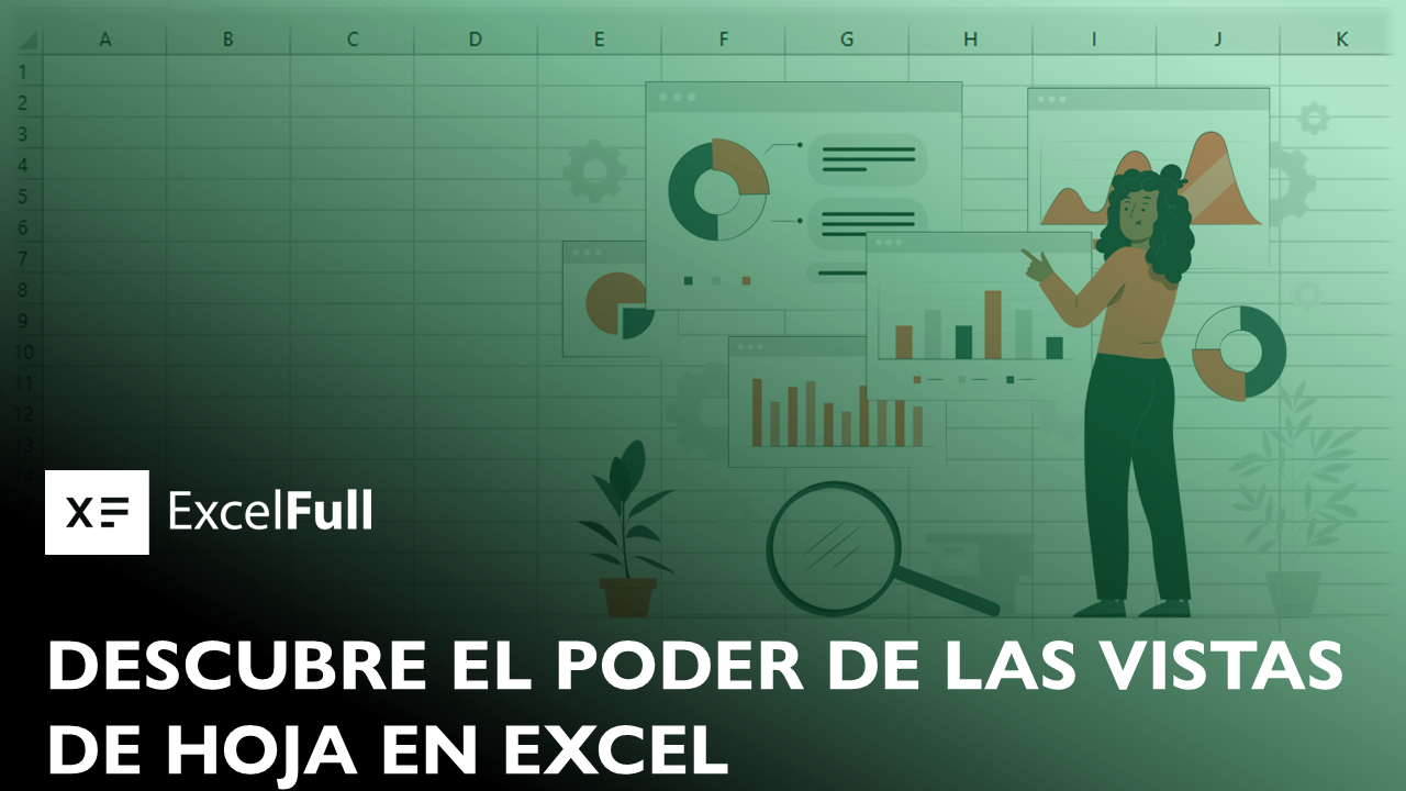 DESCUBRE EL PODER DE LAS VISTAS DE HOJA EN EXCEL