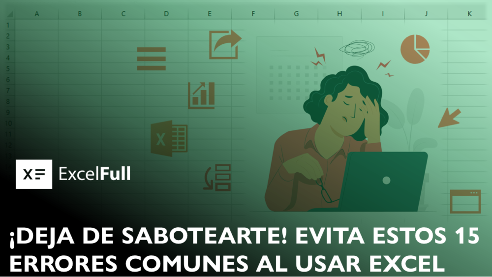 EVITA ESTOS 15 ERRORES COMUNES AL USAR EXCEL