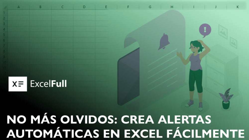 NO MÁS OLVIDOS: CREA ALERTAS AUTOMÁTICAS EN EXCEL FÁCILMENTE