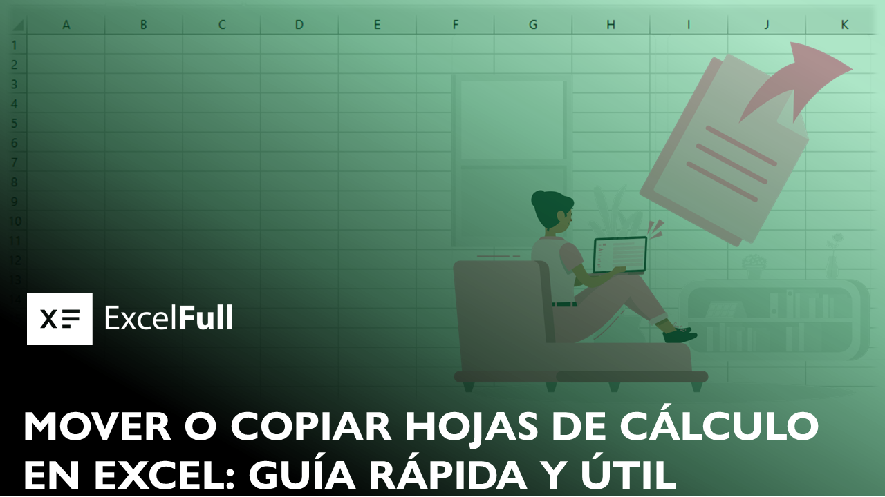 MOVER O COPIAR HOJAS DE CÁLCULO EN EXCEL: GUÍA RÁPIDA Y ÚTIL