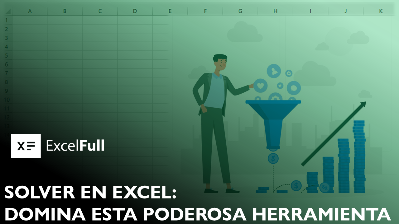 SOLVER EN EXCEL DOMINA ESTA FENOMENAL HERRAMIENTA PASO A PASO