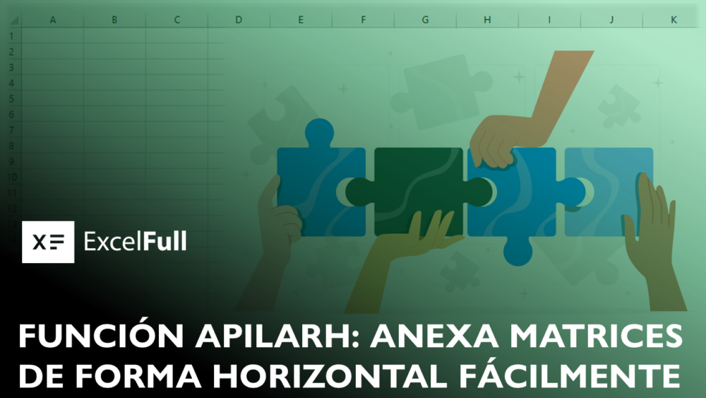 FUNCIÓN APILARH: ANEXA MATRICES DE FORMA HORIZONTAL FÁCILMENTE