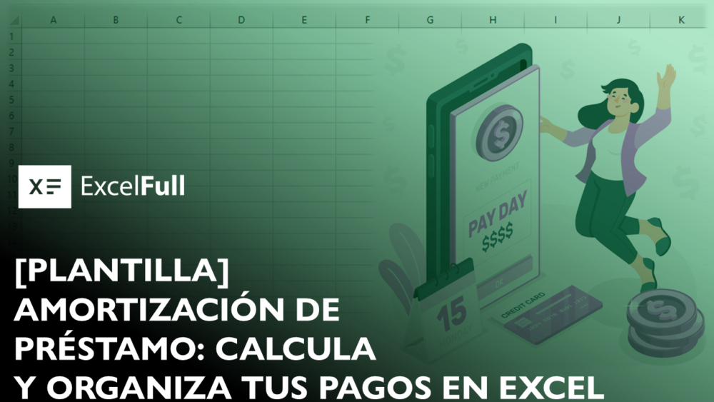 AMORTIZACIÓN DE PRÉSTAMO CALCULA Y ORGANIZA TUS PAGOS EN EXCEL