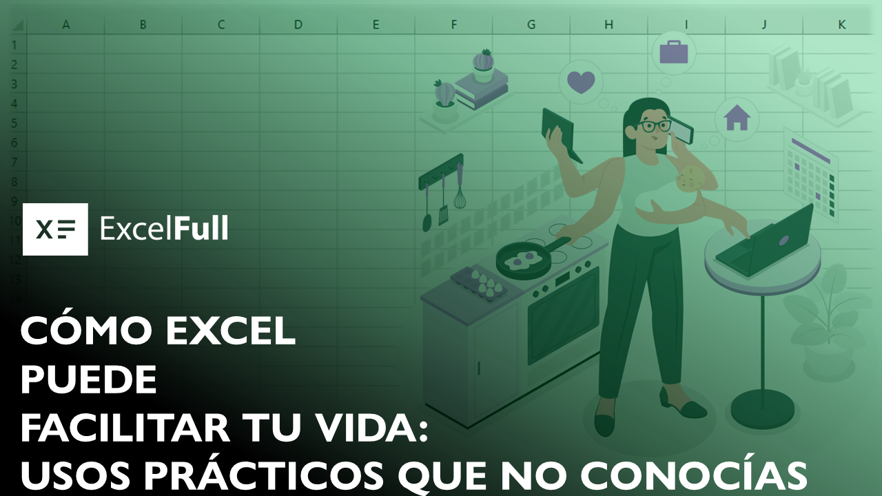 CÓMO EXCEL PUEDE FACILITAR TU VIDA