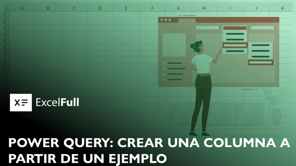 POWER QUERY PARA PRINCIPIANTES TRANSFORMAR DATOS – CREAR COLUMNAS A PARTIR DE UN EJEMPLO