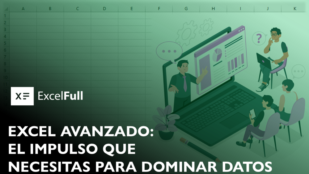 TRANSFORMA TU PRODUCTIVIDAD CON UN CURSO DE EXCEL AVANZADO